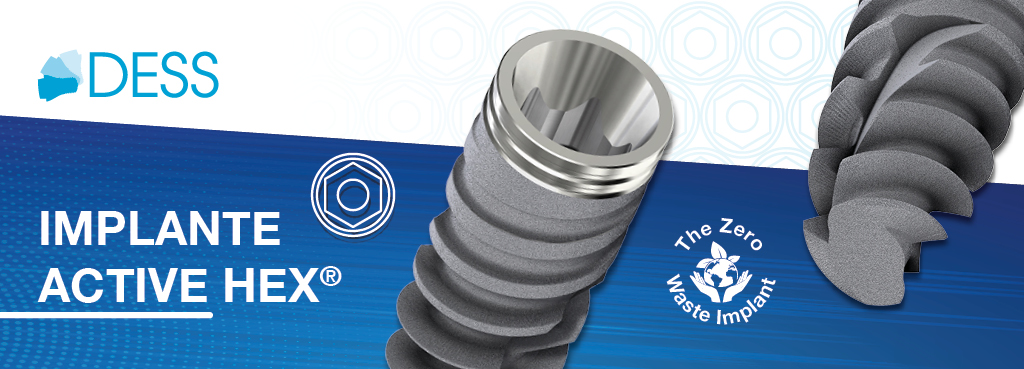 DESS® ACTIVE HEX® | El Implante 'Zero Waste'
