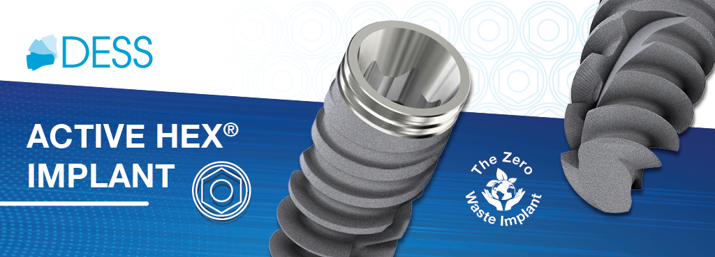 DESS® ACTIVE HEX® | The Zero Waste Implant