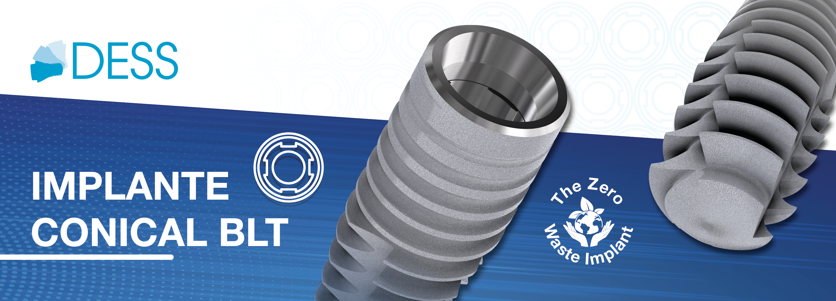 DESS® CONICAL BLT | El Implante Zero Waste