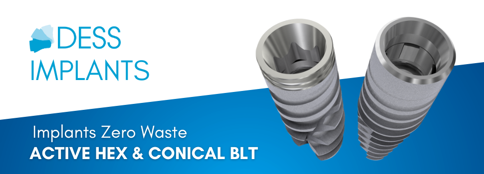 DESS® Implants: ACTIVE HEX® & CONICAL BLT®